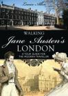 Walking Jane Austen’s London (Shire General) By Louise Allen Cover Image