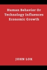 Human Behavior Or Technology Influences Economic Growth Cover Image