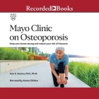 Mayo Clinic on Osteoporosis: Keep Your Bones Strong and Reduce Your Risk of Fractures Cover Image