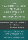 The Transdiagnostic Road Map to Case Formulation and Treatment Planning: Practical Guidance for Clinical Decision Making By Rochelle I. Frank, Joan Davidson, Jacqueline B. Persons (Foreword by) Cover Image