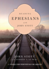 Reading Ephesians with John Stott: 11 Weeks for Individuals or Groups (Reading the Bible with John Stott) By John Stott, Andrew T. Le Peau (With) Cover Image