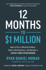 12 Months to $1 Million: How to Pick a Winning Product, Build a Real Business, and Become a Seven-Figure Entrepreneur By Ryan Daniel Moran, Russell Brunson (Foreword by) Cover Image
