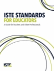 Iste Standards for Educators: A Guide for Teachers and Other Professionals Cover Image