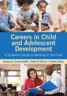 Careers in Child and Adolescent Development: A Student's Guide to Working in the Field By Kimberly A. Gordon Biddle, Aletha M. Harven, Cynthia Hudley Cover Image