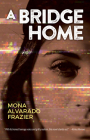 A Bridge Home By Mona Alvarado Frazier (Libretto by) Cover Image