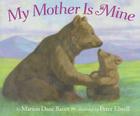 My Mother Is Mine By Marion  Dane Bauer, Peter Elwell (Illustrator) Cover Image