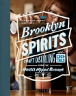 Brooklyn Spirits: Craft Distilling and Cocktails from the World's Hippest Borough By Peter Thomas Fornatale, Chris Wertz Cover Image