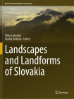 Landscapes and Landforms of Slovakia (World Geomorphological Landscapes) By Milan Lehotský (Editor), Martin Boltiziar (Editor) Cover Image
