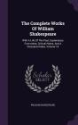 The Complete Works of William Shakespeare: With a Life of the Poet, Explanatory Foot-Notes, Critical Notes, and a Glossarial Index, Volume 19 By William Shakespeare Cover Image