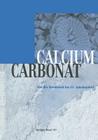 Calciumcarbonat: Von Der Kreidezeit Ins 21. Jahrhundert By Wolfgang F. Tegethoff (Editor) Cover Image