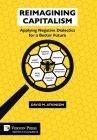 Reimagining Capitalism: Applying Negative Dialectics for a Better Future (Economics) By David M. Atkinson Cover Image