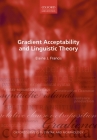 Gradient Acceptability and Linguistic Theory (Oxford Surveys in Syntax & Morphology) Cover Image