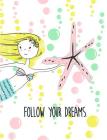 Follow Your Dreams. Mermaid Star. Composition Book: Wide Ruled 7.44 X 9.69 Softcover Notebook for High School, College, Professionals, Writers, Office By Kari a. Notebook Cover Image