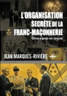 L'organisation secrète de la franc-maçonnerie By Jean Marquès-Rivière Cover Image