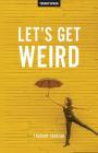 Let's Get Weird By Thought Catalog Cover Image