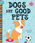 Dogs Are Good Pets By Cecilia Minden, Sam Loman (Illustrator) Cover Image