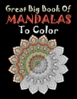 Great Big Book Of Mandalas To Color: New Mandalas Coloring Book with Great Variety of Mixed Mandala Designs ... Adult Coloring Book for Adult Relaxati By Aidhouse Press Cover Image