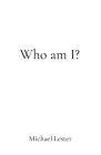 Who am I? By Michael Lester Cover Image