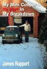 My Mini Cooper, Its Part in My Breakdown By James Ruppert Cover Image