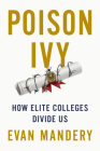 Poison Ivy: How Elite Colleges Divide Us Cover Image