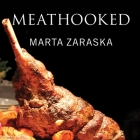 Meathooked: The History and Science of Our 2.5-Million-Year Obsession with Meat By Marta Zaraska, Emily Durante (Read by) Cover Image