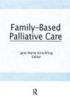 Family-Based Palliative Care By Jane Marie Kirschling Cover Image