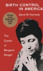Birth Control in America: The Career of Margaret Sanger By David M. Kennedy Cover Image