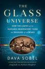 The Glass Universe: How the Ladies of the Harvard Observatory Took the Measure of the Stars By Dava Sobel Cover Image