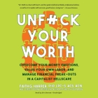 Unf*ck Your Worth Lib/E: Overcome Your Money Emotions, Value Your Own Labor, and Manage Financial Freak-Outs in a Capitalist Hellscape By Faith G. Harper, Erin Bennett (Read by) Cover Image