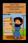 The Ten Commandments for Kids: A Guide to Living Right Cover Image