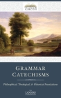 Grammar Catechisms: Philosophical, Theological, and Historical Foundations Cover Image