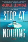 Stop at Nothing By Michael Ledwidge Cover Image