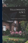 Yellowknife, N.W.T.: a Study of Its Urban and Regional Economy Cover Image