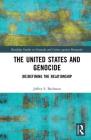 The United States and Genocide: (Re)Defining the Relationship (Routledge Studies in Genocide and Crimes Against Humanity) By Jeffrey Bachman Cover Image