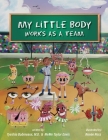 My Little Body Works As A Team By Meme Taylor Davis, Tyeshia Babineaux, Renee Ross (Illustrator) Cover Image