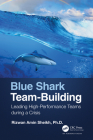 Blue Shark Team-Building: Leading High-Performance Teams During a Crisis By Rizwan Sheikh Cover Image