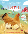 I Love My Farm: A Pop-Up Book About Animals on the Farm By DK Cover Image