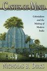 Castes of Mind: Colonialism and the Making of Modern India By Nicholas B. Dirks Cover Image