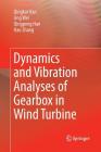 Dynamics and Vibration Analyses of Gearbox in Wind Turbine By Qingkai Han, Jing Wei, Qingpeng Han Cover Image
