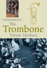 The Trombone (Yale Musical Instrument Series) Cover Image