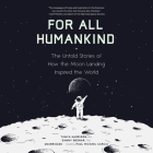 For All Humankind: The Untold Stories of How the Moon Landing Inspired the World By Tanya Harrison, Danny Bednar, Stephen Bowlby (Read by) Cover Image