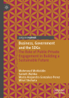 Business, Government and the Sdgs: The Role of Public-Private Engagement in Building a Sustainable Future By Mahmoud Mohieldin, Sameh Wahba, Maria Alejandra Gonzalez-Perez Cover Image