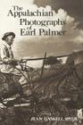 The Appalachian Photographs of Earl Palmer By Jean Haskell Speer Cover Image