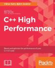 C++ High Performance: Boost and optimize the performance of your C++17 code By Viktor Sehr, Bjorn Andrist Cover Image