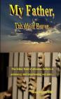My Father, This Side of Heaven...: The bitter pill of absentee fathers is poisoning and imprisoning our sons... By Gregory a. Hill Cover Image
