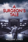 A Surgeon's Tale By William Lynes Cover Image