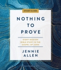 Nothing to Prove Bible Study Guide Plus Streaming Video: A Study in the Gospel of John By Jennie Allen Cover Image