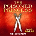 The Poisoned Princess By Armen Pogharian, Michelle Babb (Read by) Cover Image