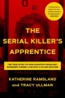 The Serial Killer's Apprentice By Katherine Ramsland, Tracy Ullman Cover Image