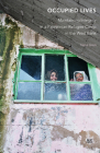 Occupied Lives: Maintaining Integrity in a Palestinian Refugee Camp in the West Bank By Nina Gren Cover Image